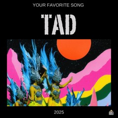 TAD - Your Favorite Song