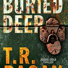 DOWNLOAD PDF 📝 Buried Deep (Jessie Cole Book 4) by  T.R. Ragan PDF EBOOK EPUB KINDLE