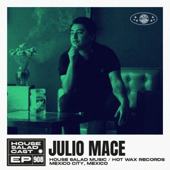 House Saladcast 908 | Julio Mace