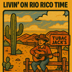 Livin'  on Rio Rico Time