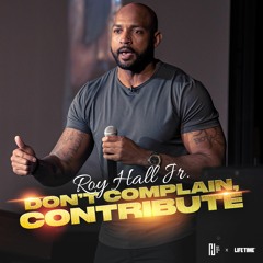 Roy Hall Jr. | Don't Complain, Contribute | LIFE TIME® Casting & Scouting