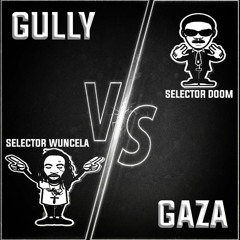 GULLY SET VS GAZA SET [WUNCELA X DOOM]