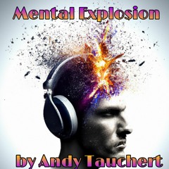 Mental Explosion by Andy Tauchert