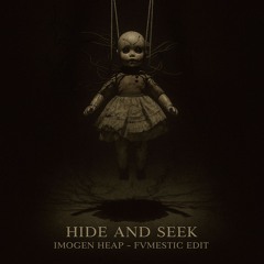 Hide and Seek (FVMESTIC EDIT)
