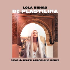 LOLA INDIGO - DE PLASTILINA (JAVS & JEATZ AFROPIANO Remix)