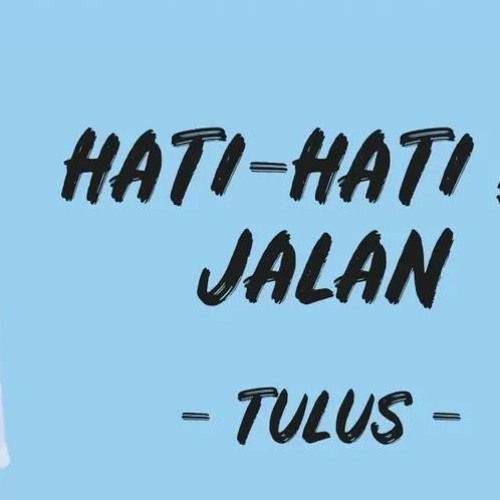 Tulus - Hati Hati Di Jalan @GaleryMusikmp3