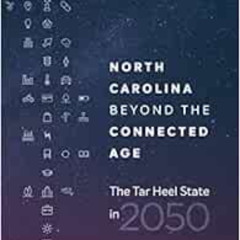 READ EPUB ✅ North Carolina beyond the Connected Age: The Tar Heel State in 2050 by Mi