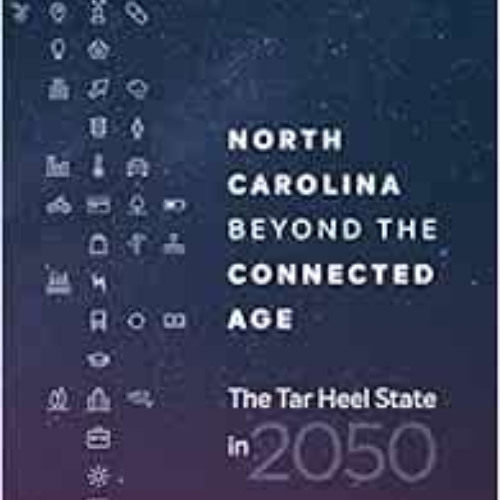 [Read] KINDLE 📂 North Carolina beyond the Connected Age: The Tar Heel State in 2050
