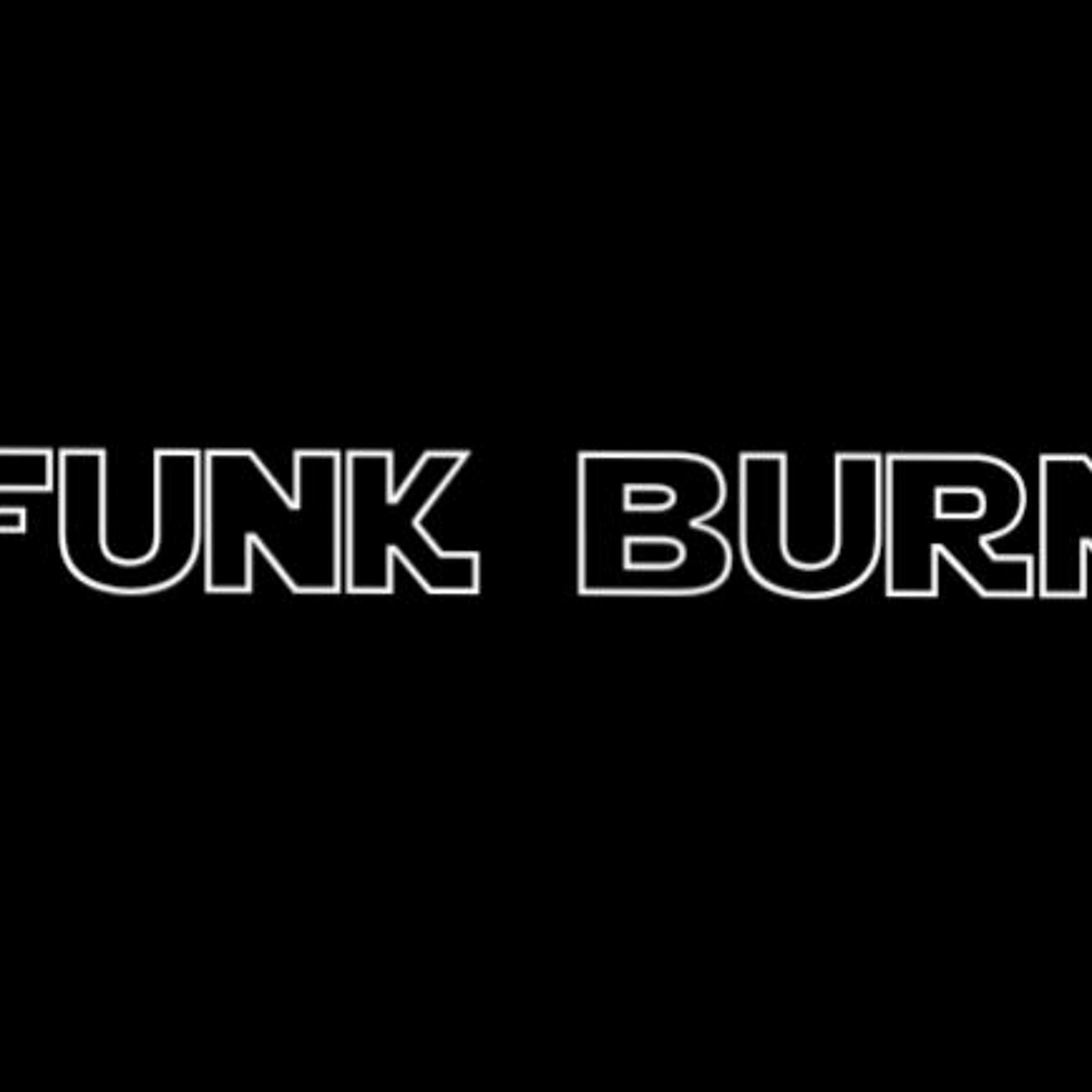 Funk Burn Part Two