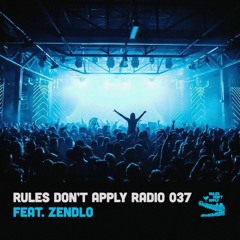 Rules Don't Apply Radio 037 (Feat. Zendlo)
