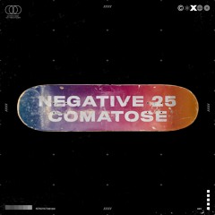 Comatose - Negative 25
