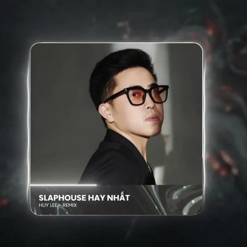 Những Bản SlapHouse Hay Nhất Của Huy Lee và  @dicksonnguyen  | Gọi Mưa, Lệ Tình...