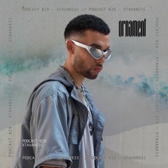 Ørnament Podcast 029 - XTAVARESS