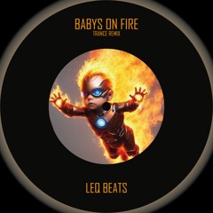 BABYS ON FIRE (Trance Remix) [FREE DL]