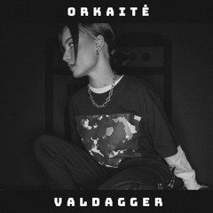 ORKAITĖ Podcast #24 - VALDAGGER