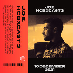 HCBXCast Vol 3 - J.O.E. - 10th December 2021