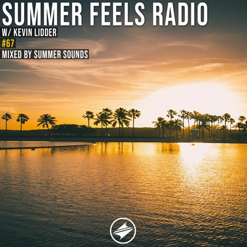 Summer Feels Radio #67 || Kevin Lidder Exclusive Mix