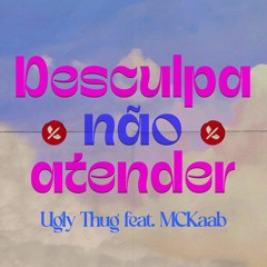 Ugly T ft. Mckaab  Desculpa nao atender.wav