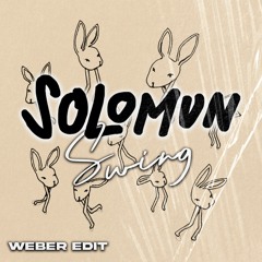 Solomun x Swing (WEBER Edit)