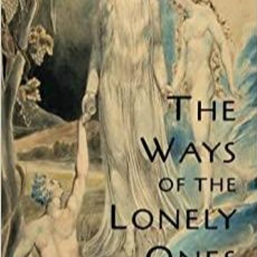 Download~ The Ways of the Lonely Ones: A Collection of Mystical Allegories