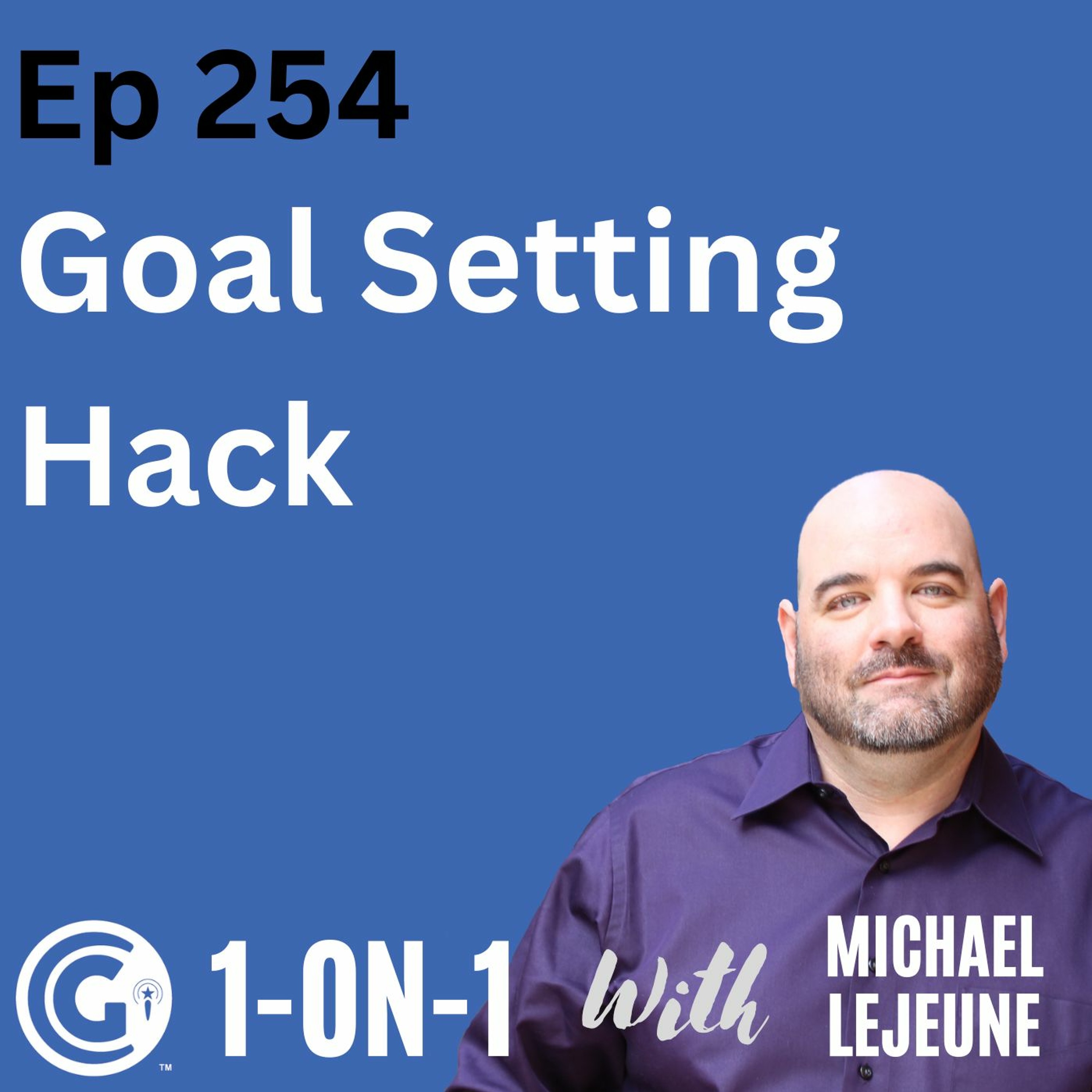 Ep 254: Goal Setting Hack