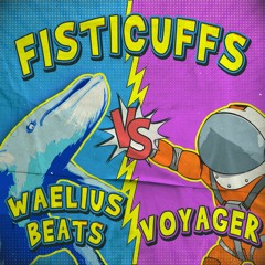 Fisticuffs (Ft. Aelius & Voyager)