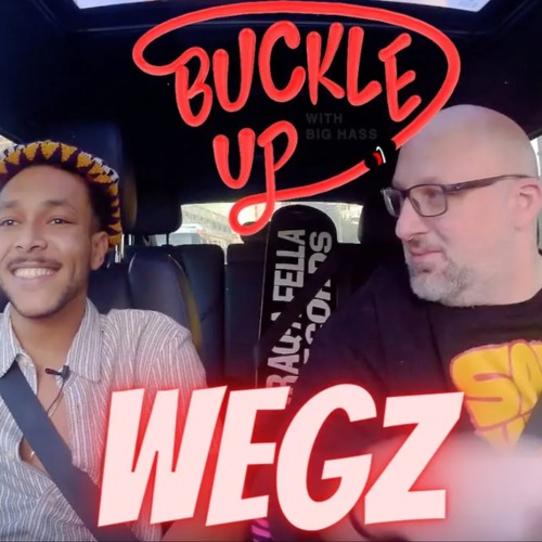 Buckle Up With Big Hass   Ep. 108   Wegz   بيج هاس X ويجز