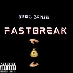 Yung Papiiii - Fastbreak