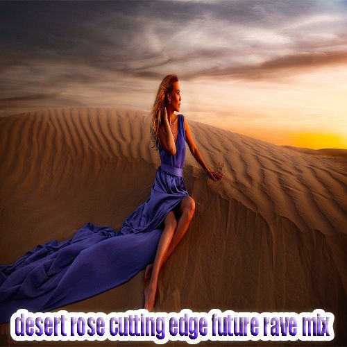 desert rose cutting edge future rave mix