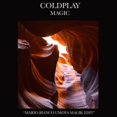 Coldplay - Magic (Mario Bianco Umoya Magik Edit)