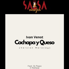 Cachapa Y Queso - Ivan Venot Y DJ Pippo II Maltese (2024)