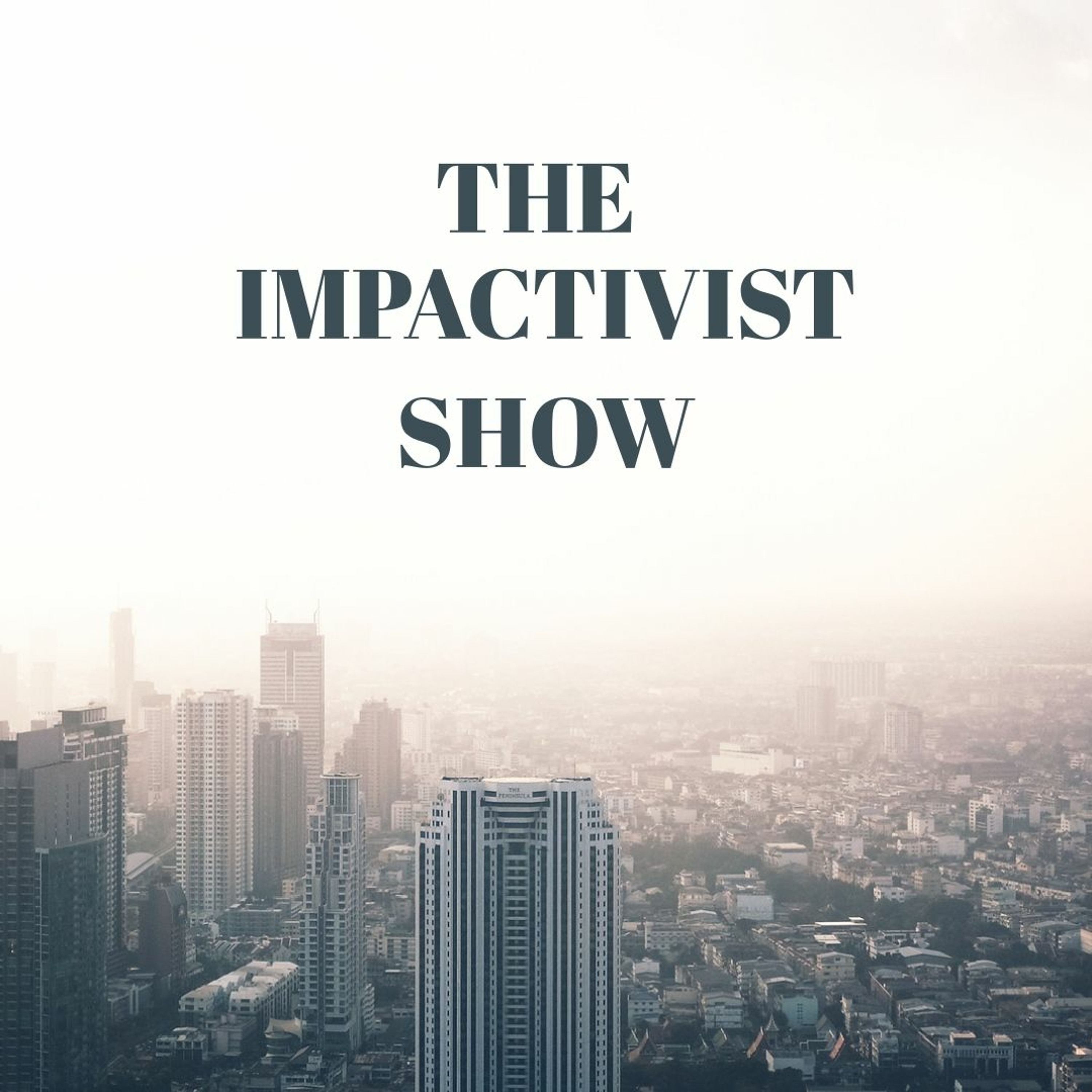 The Impactivist Show