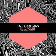 Kasper Koman - In Circles (Mike Griego 'Nitro' Remix)