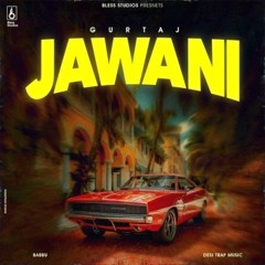 JAWANI | Gurtaj