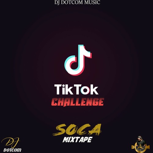 DJ DOTCOM PRESENTS TIK TOK CHALLENGE SOCA MIXTAPE (CLEAN VERSION) (2020)📱💦💦