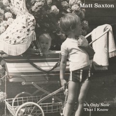 It's Only Now That I Know