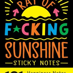 Book [PDF] Ray of F*cking Sunshine Sticky Notes: 101 Happiness Notes t