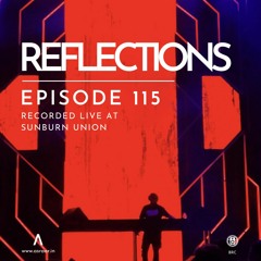 Reflections - Episode 115 - Recorded Live At Sunburn Union -  Arcadia Weekender