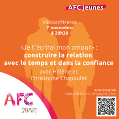Conférence AFC Jeunes - « Je t’écrirai mon amour » Construire une relation avec le temps dans la confiance