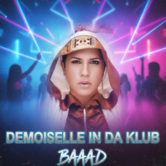 BAÄAD - Demoiselle In Da Klub