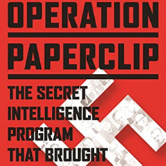 free EBOOK 🖊️ Operation Paperclip: The Secret Intelligence Program that Brought Nazi