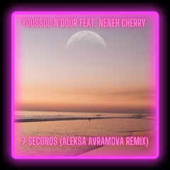 Youssou N'Dour Feat. Neneh Cherry - 7 Seconds (Aleksa Avramova remix)