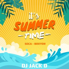 It's Summer Time DJ JACK D SOCA - BOUYON
