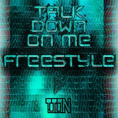 Talk Down On Me (FREESTYLE) Prod. Mani Lobo