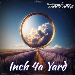 Inch 4 A Yard By Woodroux