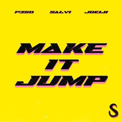 SALVI X P3SO X JOELII - Make It Jump