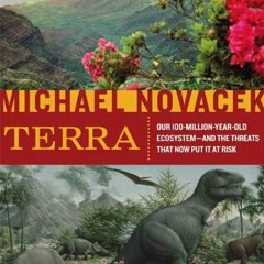 Get KINDLE PDF EBOOK EPUB Terra: Our 100-Million-Year-Old Ecosystem--and the Threats That Now Put It