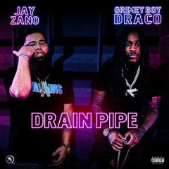 Drainpipe (Jay Zano Featuring Grimeyboy Draco)