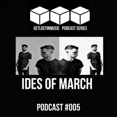 GetLostInMusic - Podcast #005 - Ides Of March