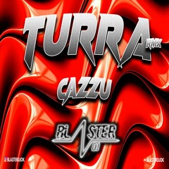 TURRA CAZZU REMIX BLASTER DJ